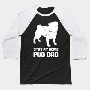 Pug - Funny Stay At Home Dog Dad Baseball T-Shirt